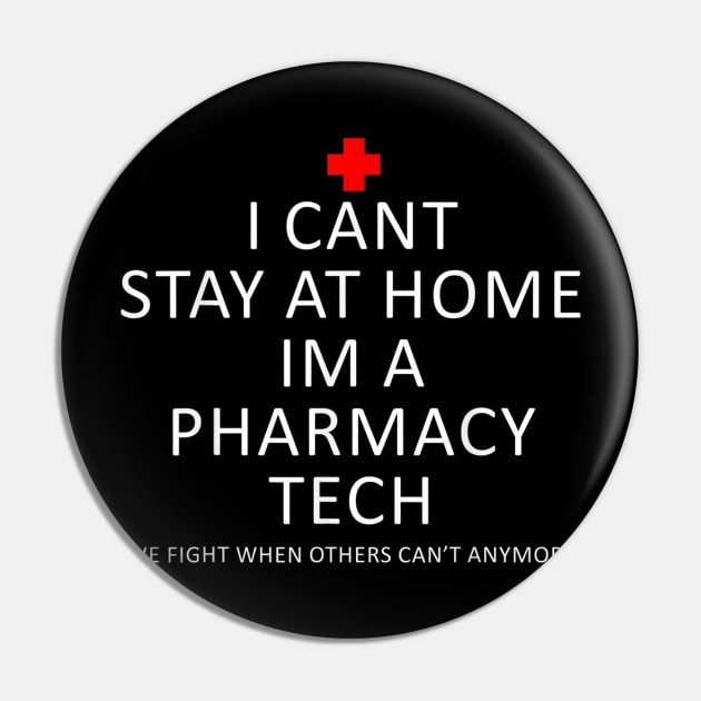 I cant stay at home Im a pharmacy tech Funny Gift T-Shirt Pin by wilson