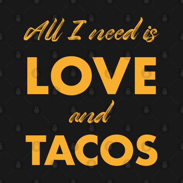 All I need is love and tacos by Happy Lime