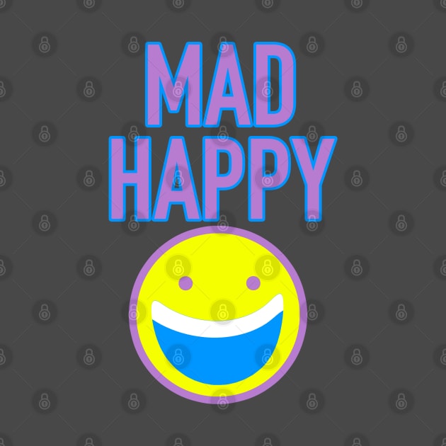 Mad Happy by inshapeuniverse