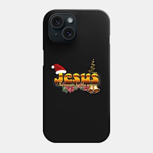 Jesus the reason for the season Christmas design Phone Case