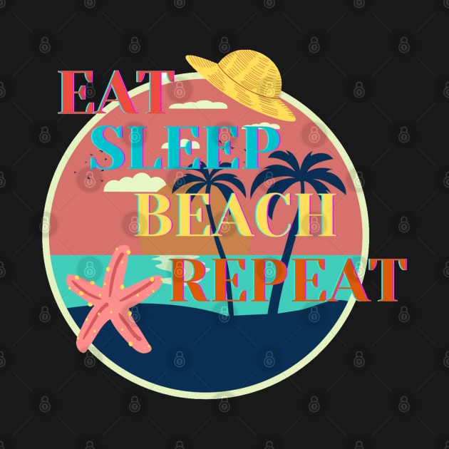 Eat Sleep Beach Repeat Graphic Design by AdrianaHolmesArt