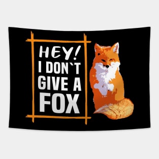 Hey! I Dont Give A Fox Tapestry