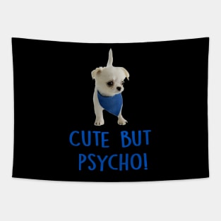 Cute but Psycho Dog! Tapestry