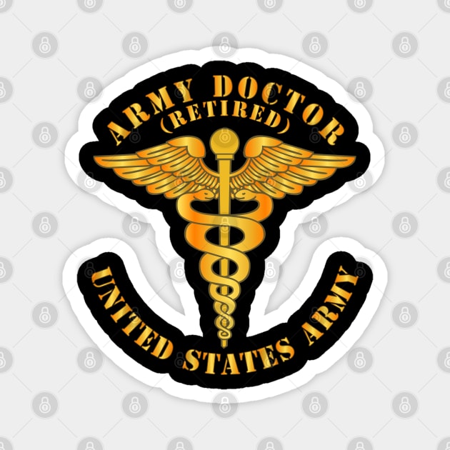 Army Doctor - Retired - US Army Magnet by twix123844