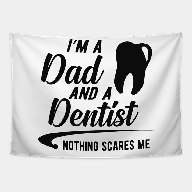 Dentist and dad  - I'm dad and a dentist nothing scares me Tapestry by KC Happy Shop