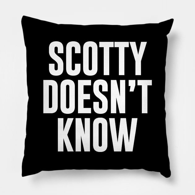 Scotty Doesn't Know Pillow by newledesigns