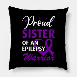 Epilepsy Awareness Proud Sister of an Epilepsy Warrior Pillow