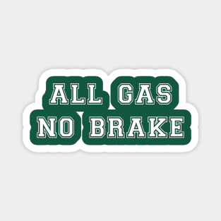 All Gas No Brake White Text Magnet