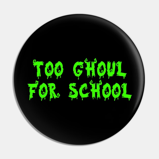 Too Ghoul for school Pin by Mandz11