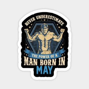 Never Underestimate Power Man Born in May Magnet