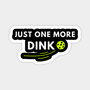 Just one more dink funny pickleball saying Magnet