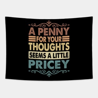 A Penny For Your Thoughts Seems A Little Pricey Funny Joke Tapestry