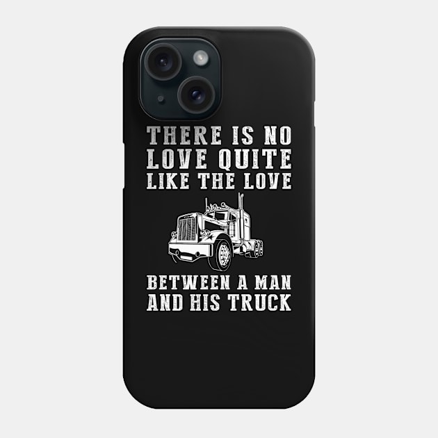 Truckin' Love: Celebrate the Unbreakable Bond Between a Man and His Truck! Phone Case by MKGift