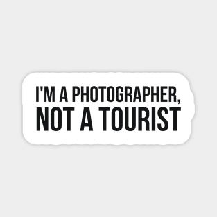 I'm a Photographer, not a tourist joke Magnet