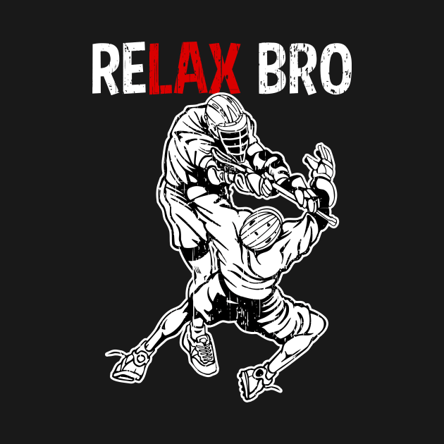 Lacrosse RELAX BRO Funny Lacrosse Gift by RadStar