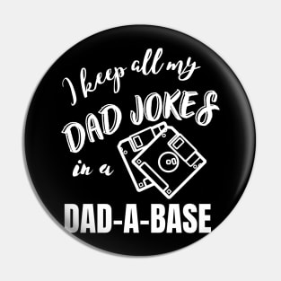 I keep all my Dad jokes in a dad-a-base, Dad joke funny design, Pin
