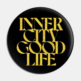 Inner City // Good Life Pin