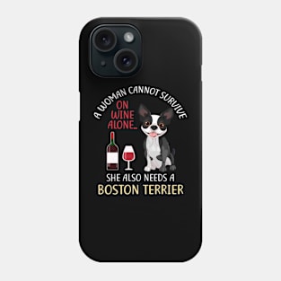 A Woman Cannot Survive On Wine Alone Boston Terrier Dog Gift Phone Case