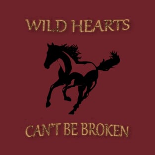 Wild Hearts Can't Be Broken Beautiful Horse Wild Quote T-Shirt