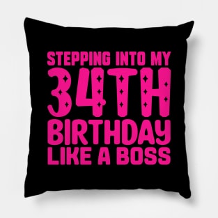 Stepping Into My 34th Birthday Like A Boss Pillow