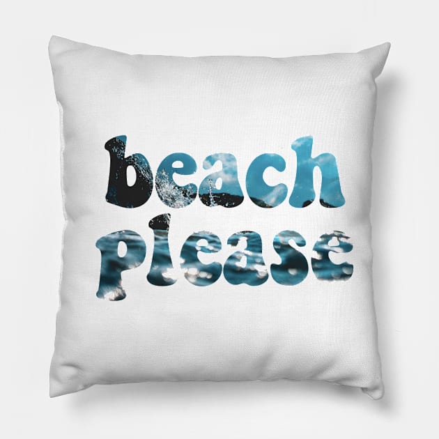 beach please #3 Pillow by lolsammy910