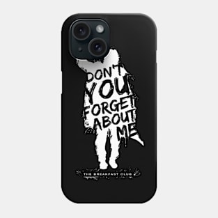 Breakfast Club Don t You Forget About Me Text Phone Case