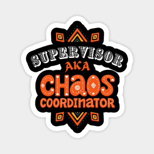 Supervisor Chaos Coordinator! Magnet