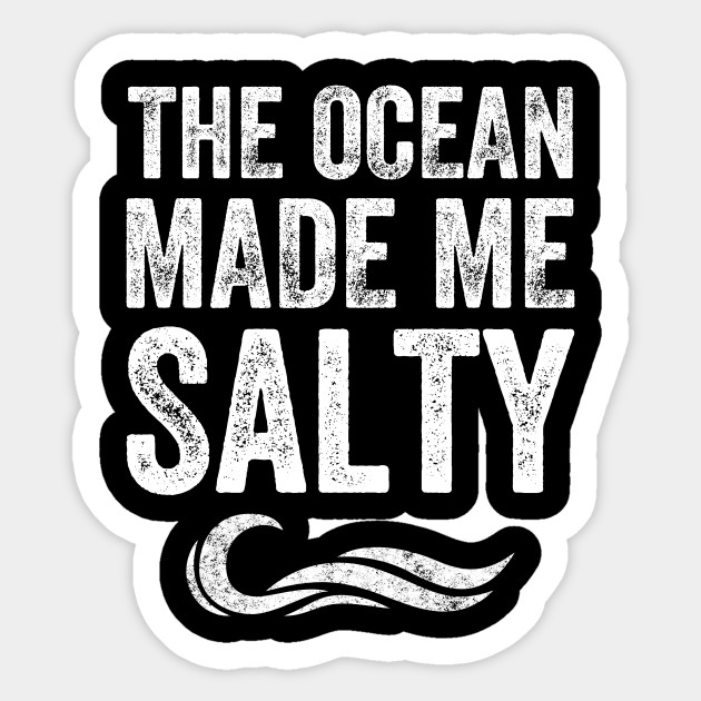 The ocean made me salty - Salty Bitch - Sticker