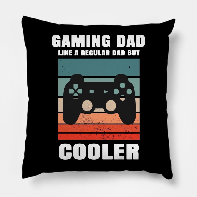 Gaming Dad Like A Regular Dad But Cooler Pillow by Hunter_c4 "Click here to uncover more designs"