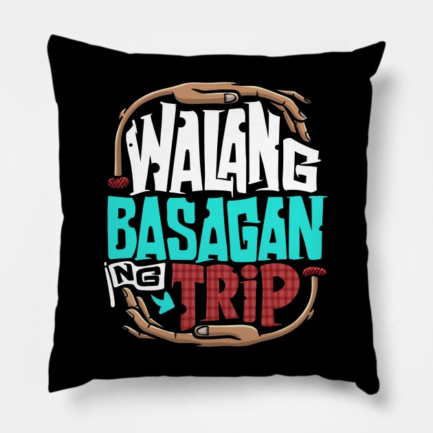 Walang Basagan Ng Trip Funny Pinoy Politics Meme Pillow by teeleoshirts