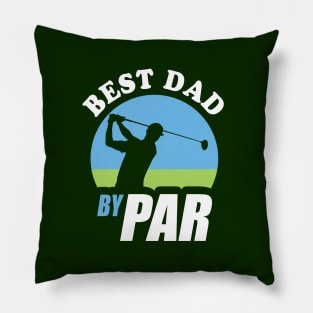 Best Dad By Par | Funny Golf Pun For Golfer Fathers Pillow