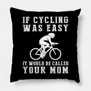 Pedal with Laughter: If Cycling Was Easy, It'd Be Called Your Mom! ‍️ Pillow