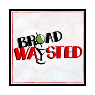 Broadwaysted! Logo (with border) T-Shirt