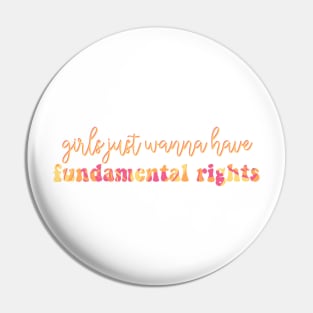 girls just wanna have fundamental rights Pin