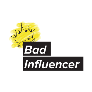 bad influencer T-Shirt