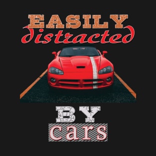 Easily distracted by cars T-Shirt