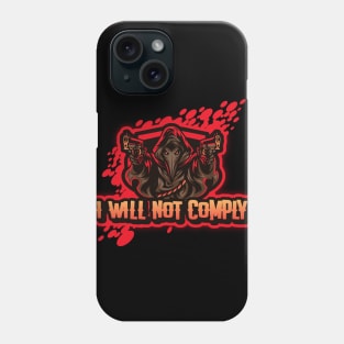 I will not comply Phone Case