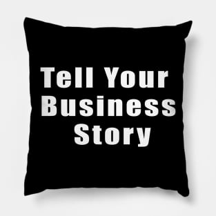 Tell your business story Pillow