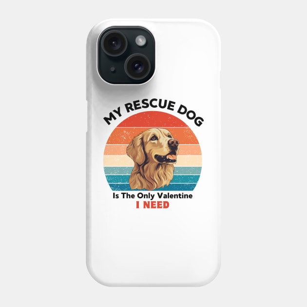 My rescue dog is the only valentine i need, Retro Vintage golden retriever for dog valentine lover Phone Case by Hoolaberber