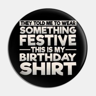 Wear Something Festive This Is My Birthday Shirt Pin