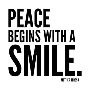 Peace begins with a smile [Inspirational Quote] Mother Teresa T-Shirt