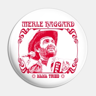 Merle Haggard \ Mama Tried / Retro Country Music Fan Design Pin