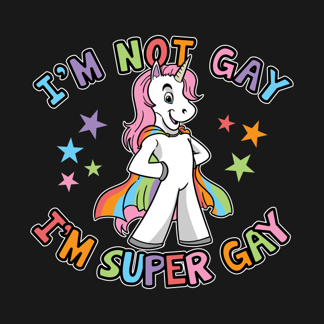 Femme Je Ne Suis Pas Gay Je Suis Super Gay Rainbow Unicorn
