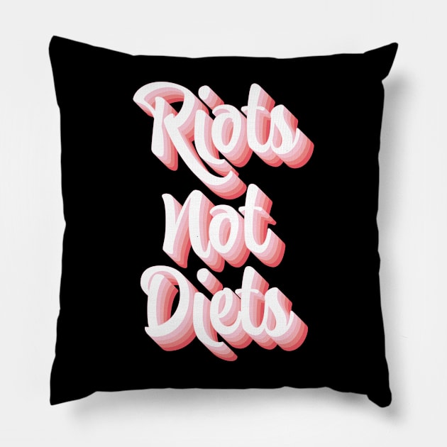 Riots Not Diets Pillow by n23tees