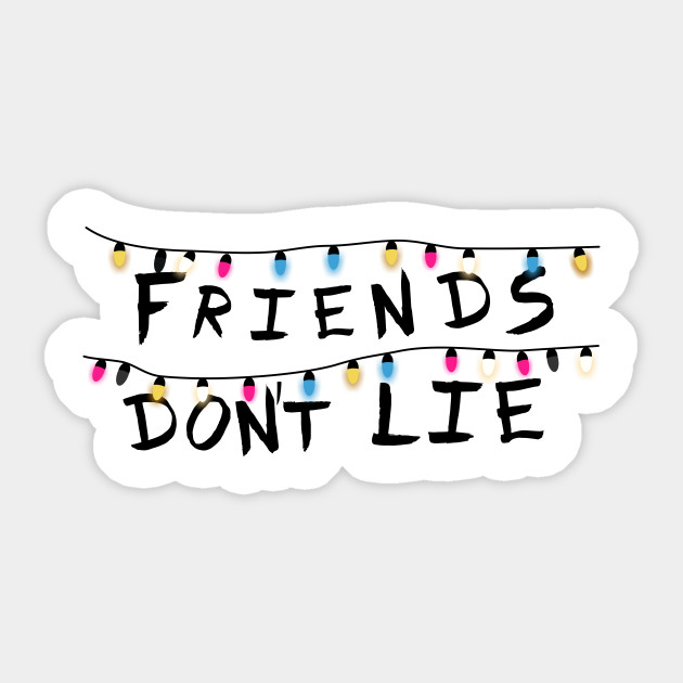 Айс донт лай. Очень странные дела friends don't Lie. Friends надпись. Friends don't Lie надпись.