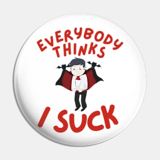 Everybody Thinks I Suck Pin