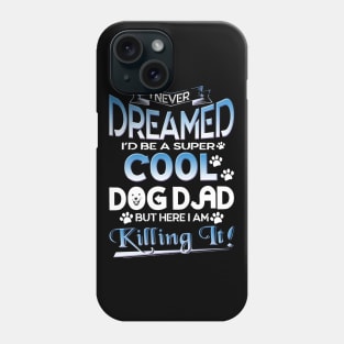 Dog Dad T Shirt Funny Cute Fathers Day Hilarious Graphic Dog Father Dad Owner Pet Doggo Puppy Fun Humor Tee Guy Phone Case