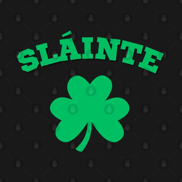 Slainte Irish by CityTeeDesigns