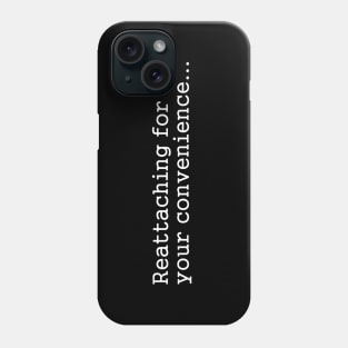 Funny Sayings - Reattaching Phone Case