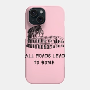 All roads lead to ROME Phone Case